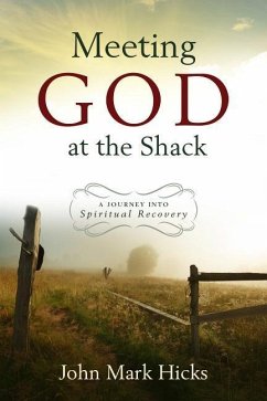 Meeting God at the Shack - Hicks, John Mark