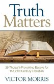 Truth Matters: 25 Thought-Provoking Essays for 21st Century Christians