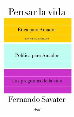 Pensar la vida : Ética para Amador ; Política para Amador y Las preguntas de la vida - Savater, Fernando
