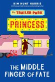 The Middle Finger of Fate (The Trailer Park Princess, #1) (eBook, ePUB)