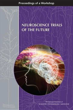 Neuroscience Trials of the Future - National Academies of Sciences Engineering and Medicine; Health And Medicine Division; Board On Health Sciences Policy; Forum on Neuroscience and Nervous System Disorders