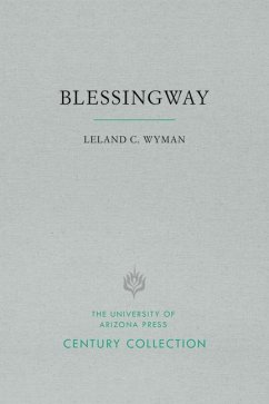 Blessingway: With Three Versions of the Myth Recorded and Translated from the Navajo by Father Berard Haile, O.F.M. - Wyman, Leland C.