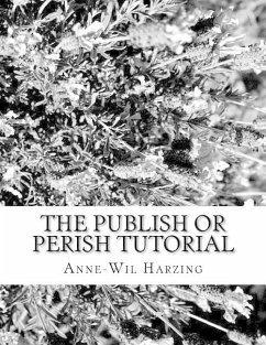 The Publish or Perish tutorial: 80 easy tips to get the best out of the Publish or Perish software - Harzing, Anne-Wil