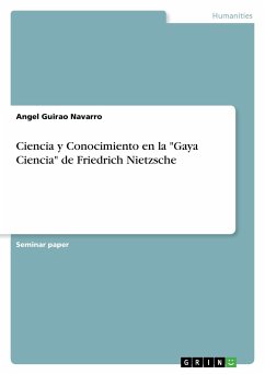 Ciencia y Conocimiento en la &quote;Gaya Ciencia&quote; de Friedrich Nietzsche