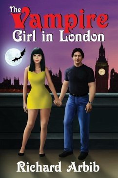 The Vampire Girl in London: (Sequel to The Vampire Girl Next Door) - Arbib, Richard