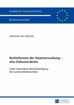 Rechtsformen der Staatsverwaltung ¿ eine Dekonstruktion - Zastrow, Johannes von