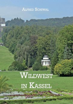 Wildwest in Kassel - Schiwal, Alfred