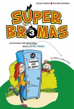 Las bromas más divertidas, ahora ¡nivel ninja! : y 100% inofensivas - Aranda I Recasens, Ricard; Sáenz, Óscar