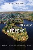 Permanent Weekend: Nature, Leisure, and Rural Gentrification Volume 7