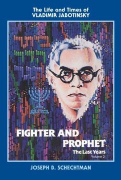 Fighter and Prophet-The Last Years: The Life and Times of Vladimir Jabotinsky: Volume Two - Schechtman, Joesph