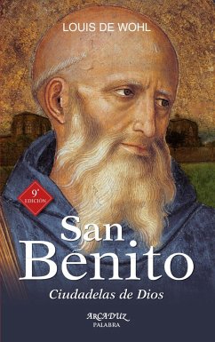 San Benito : ciudadelas de Dios - De Wohl, Louis
