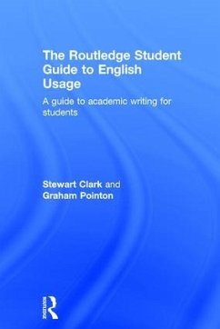 The Routledge Student Guide to English Usage - Clark, Stewart; Pointon, Graham