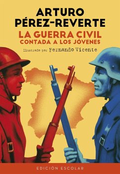 La Guerra Civil contada a los jóvenes - Pérez-Reverte, Arturo
