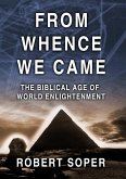 FROM WHENCE WE CAME The Biblical Age of World Enlightenment