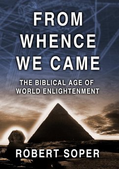 FROM WHENCE WE CAME The Biblical Age of World Enlightenment - Soper, Robert