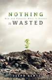 Nothing Is Wasted