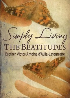 Simply Living the Beatitudes - D'Avila-Latourette, Brother Victor-Antoine