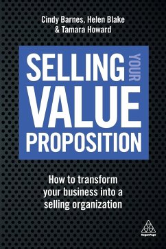 Selling Your Value Proposition - Blake, Helen;Howard, Tamara;Barnes, Cindy