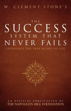 W. Clement Stone's the Success System That Never Fails - Stone, W Clement