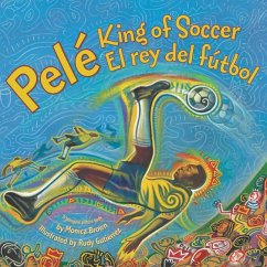 Pele, King of Soccer/Pele, El Rey del Futbol - Brown, Monica