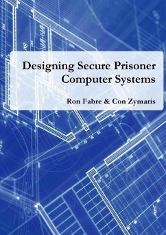 Designing Secure Prisoner Computer Systems - Fabre, Ron; Zymaris, Con