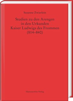 Studien zu den Arengen in den Urkunden Kaiser Ludwigs des Frommen (814-840) - Zwierlein, Susanne