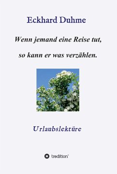 Wenn jemand eine Reise tut, so kann er was verzählen. (eBook, ePUB) - Duhme, Eckhard