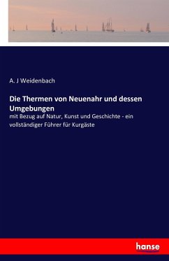 Die Thermen von Neuenahr und dessen Umgebungen - Weidenbach, A. J.