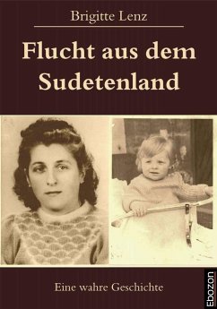 Flucht aus dem Sudetenland (eBook, ePUB) - Lenz, Brigitte