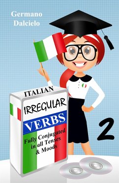 Italian Irregular Verbs Fully Conjugated in all Tenses (Learn Italian Verbs Book 2) (eBook, ePUB) - Dalcielo, Germano