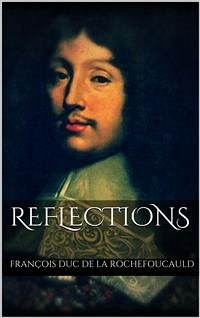 Reflections (eBook, ePUB) - Duc De La Rochefoucauld, François