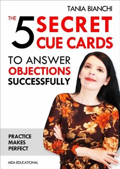 The 5 Secret Cue Cards to answer objections successfully (eBook, ePUB) - Bianchi, Tania