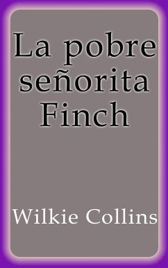 La pobre señorita Finch (eBook, ePUB) - Collins, Wilkie