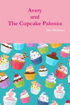 Avery and The Cupcake Palooza - Medrano, Dee