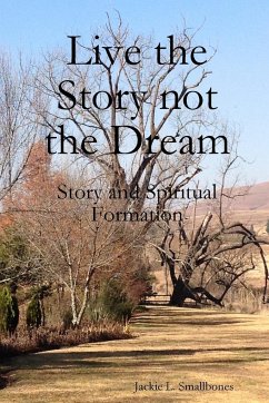 Live the Story not the Dream - Smallbones, Jackie L.