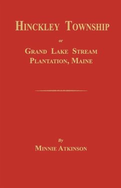 Hinckley Township; Or Grand Lake Stream Plantation [Maine] - Atkinson, Minnie