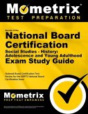 Secrets of the National Board Certification Social Studies - History: Adolescence and Young Adulthood Exam Study Guide