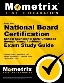 Secrets of the National Board Certification School Counseling: Early Childhood Through Young Adulthood Exam Study Guide: National Board Certification