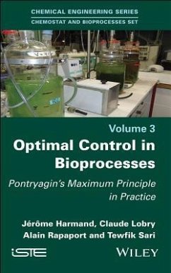 Optimal Control in Bioprocesses - Harmand, Jérôme; Lobry, Claude; Rapaport, Alain; Sari, Tewfik