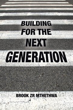 BUILDING FOR THE NEXT GENERATION - Brook Zr Mthethwa