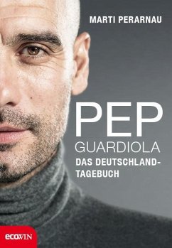 Pep Guardiola - Das Deutschland-Tagebuch - Perarnau, Martí