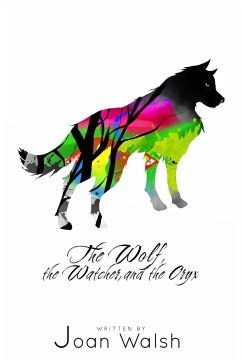 The Wolf, the Watcher, and the Oryx - Walsh, Joan