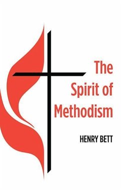 The Spirit of Methodism - Bett, Henry