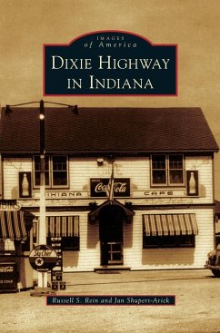 Dixie Highway in Indiana - Rein, Russell S.; Shupert-Arick, Jan