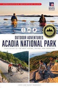 AMC's Outdoor Adventures: Acadia National Park: Your Guide to the Best Hiking, Biking, and Paddling - Monkman, Jerry; Monkman, Marcy