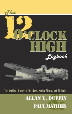 The 12 O'Clock High Logbook - Duffin, Allan T.; Matheis, Paul