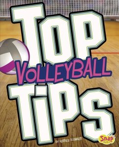 Top Volleyball Tips - Schwartz, Heather E.