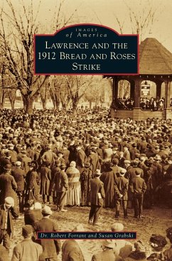 Lawrence and the 1912 Bread and Roses Strike - Forrant, Robert; Grabski, Susan