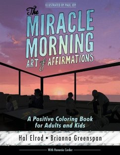 The Miracle Morning Art of Affirmations: A Positive Coloring Book for Adults and Kids - Greenspan, Brianna; Corder, Honoree; Joy, Paul