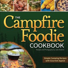 The Campfire Foodie Cookbook: Simple Camping Recipes with Gourmet Appeal - Rutland, Julia